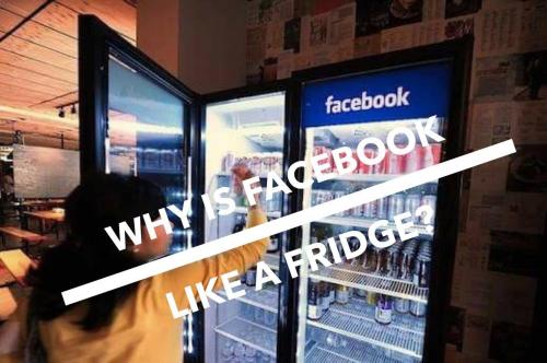 Why is Facebook like a fridge?