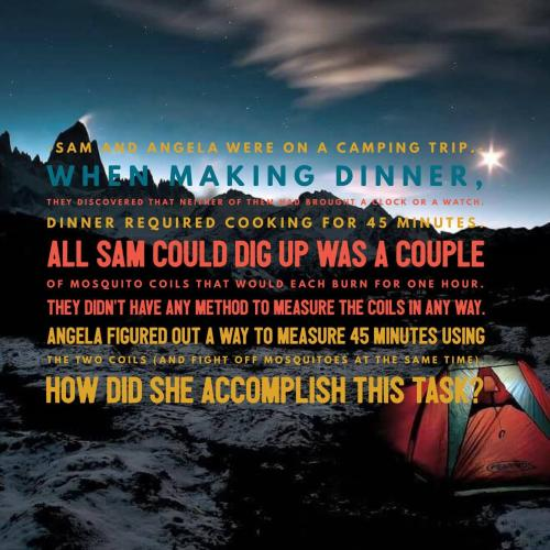 Sam and Angela were on a camping trip. When making dinner, they discovered that neither of them had brought a clock or a watch. Dinner required cooking for 45 minutes. All Sam could dig up was a couple of mosquito coils that would each burn for one hour. They didn't have any method to measure the coils in any way. Angela figured out a way to measure 45 minutes using the two coils (and fight off mosquitoes at the same time). How did she accomplish this task?