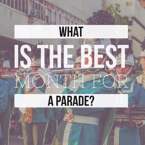 What is the best month for a parade?