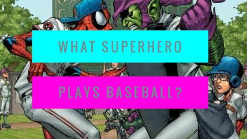 What superhero plays baseball?