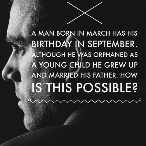 A man born in March has his birthday in September. Although he was orphaned as a young child he grew up and married his father. How is this possible? 