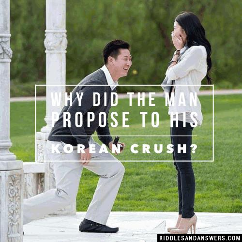 Why did the man propose to his Korean crush?