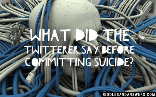 What did the twitterer say before committing suicide? 