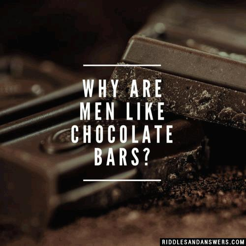 Why are men like chocolate bars?