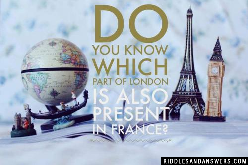 Do you know which part of London is also present in France?