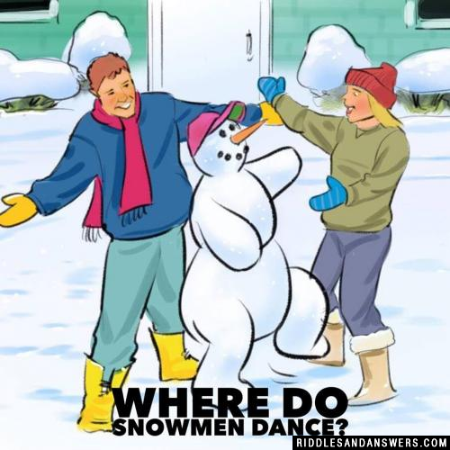 Where do snowmen dance?