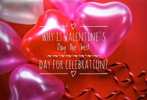 Why is Valentine's Day the best day for celebration?