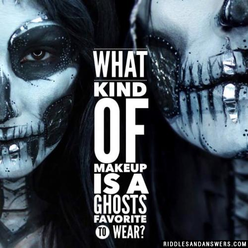 What kind of makeup is a ghosts favorite to wear?