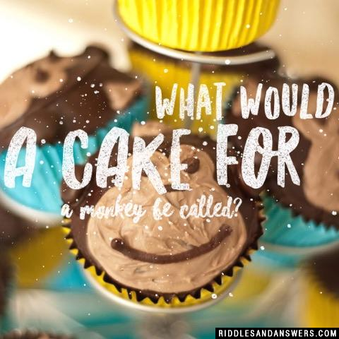 What would a cake for a monkey be called?