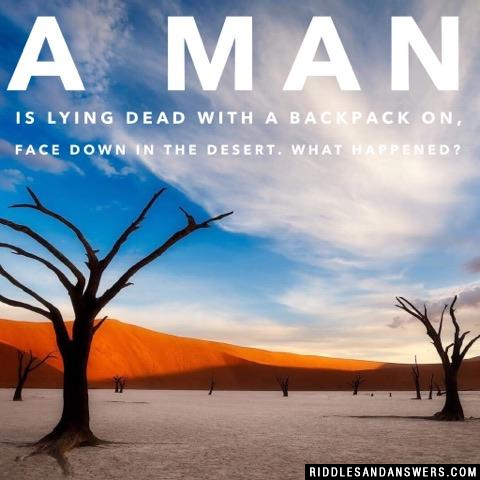 A man is lying dead with a backpack on, face down in the desert. What happened?