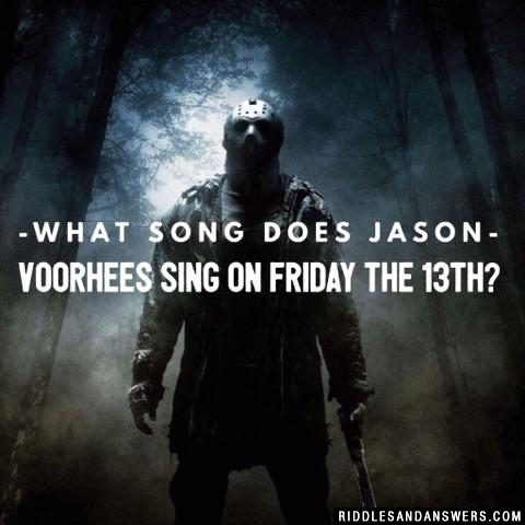 What song does Jason Voorhees sing on Friday the 13th? 