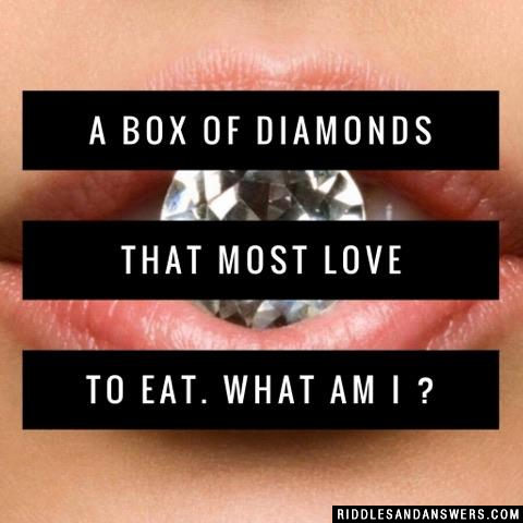 A box of Diamonds that Most love to eat. What Am I ?