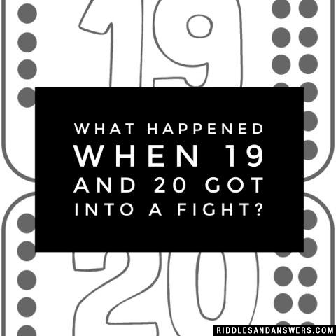 What happened when 19 and 20 got into a fight?