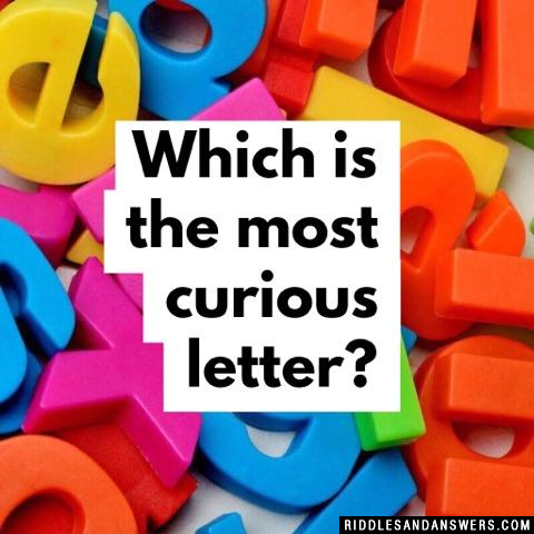 Which is the most curious letter?