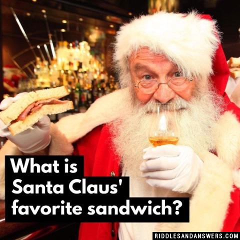 What is Santa Claus' favorite sandwich?