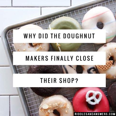 Why did the doughnut makers finally close their shop?