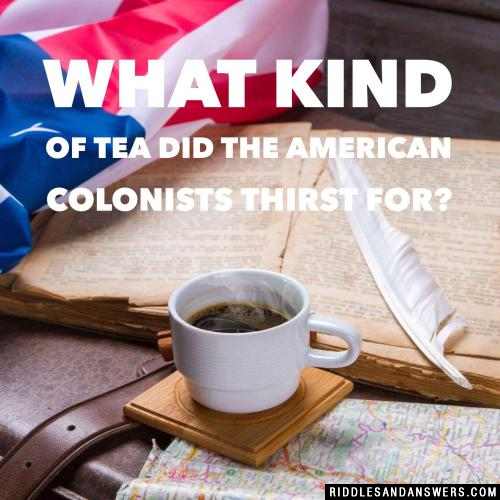 What kind of tea did the American colonists thirst for? 