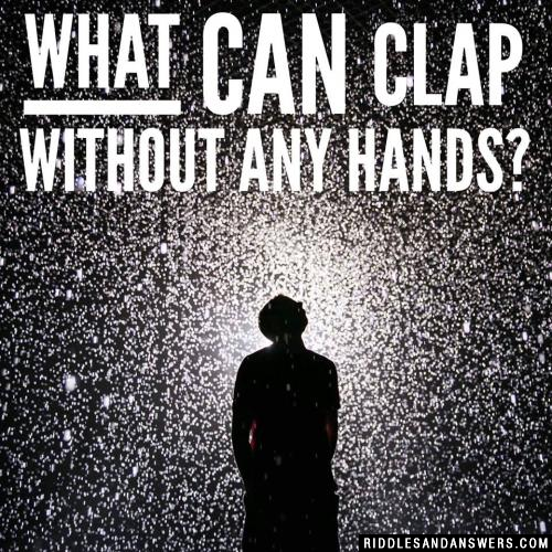 What can clap without any hands?