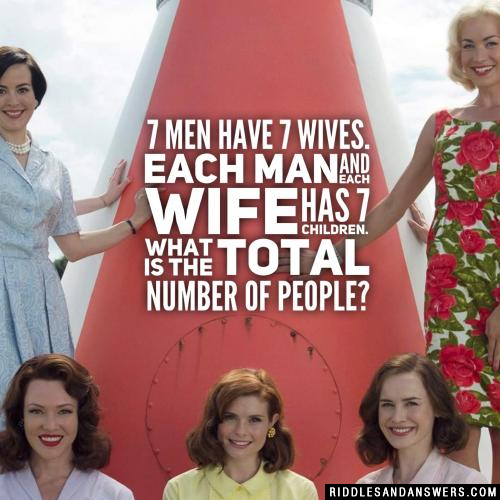 7 men have 7 wives. Each man and each wife has 7 children. What is the total number of people?