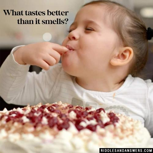 What tastes better than it smells?