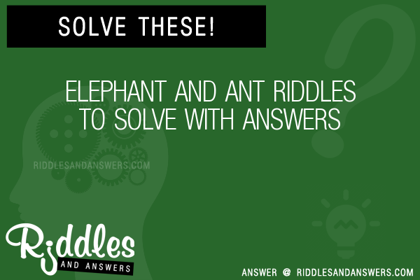 30+ Elephant And Ant Riddles With Answers To Solve - Puzzles & Brain  Teasers And Answers To Solve 2023 - Puzzles & Brain Teasers