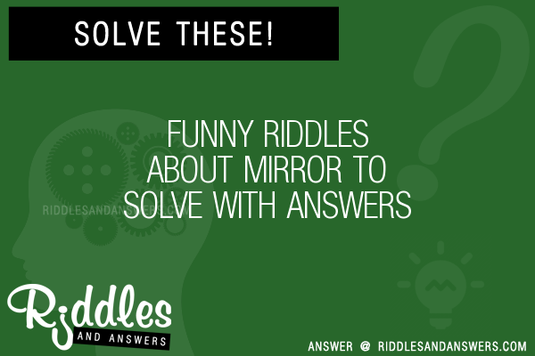 30+ Ny About Mirror Riddles With Answers To Solve - Puzzles & Brain Teasers And  Answers To Solve 2023 - Puzzles & Brain Teasers