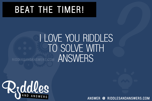 30+ I Love You Riddles With Answers To Solve - Puzzles & Brain Teasers And  Answers To Solve 2023 - Puzzles & Brain Teasers