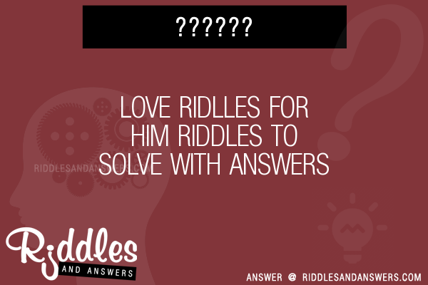 30+ Love Ridlles For Him Riddles With Answers To Solve - Puzzles & Brain  Teasers And Answers To Solve 2023 - Puzzles & Brain Teasers
