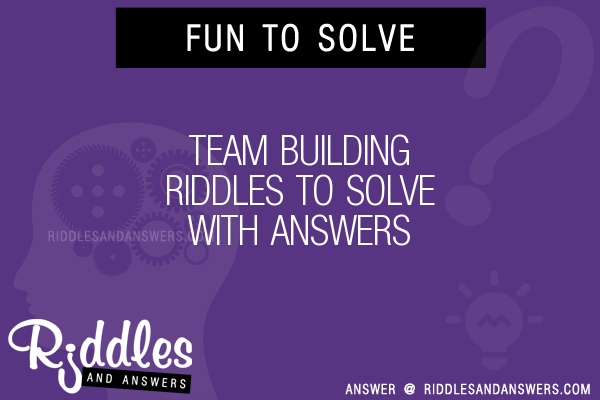 30+ Team Building Riddles With Answers To Solve - Puzzles & Brain Teasers  And Answers To Solve 2023 - Puzzles & Brain Teasers
