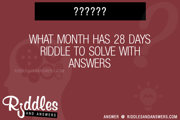 30 what month has 28 days riddles with answers to solve puzzles 